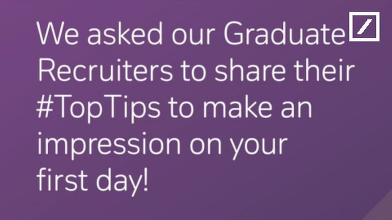 Text: We asked our Graduate Recruiters to share their #TopTips to make an impression on your first day!